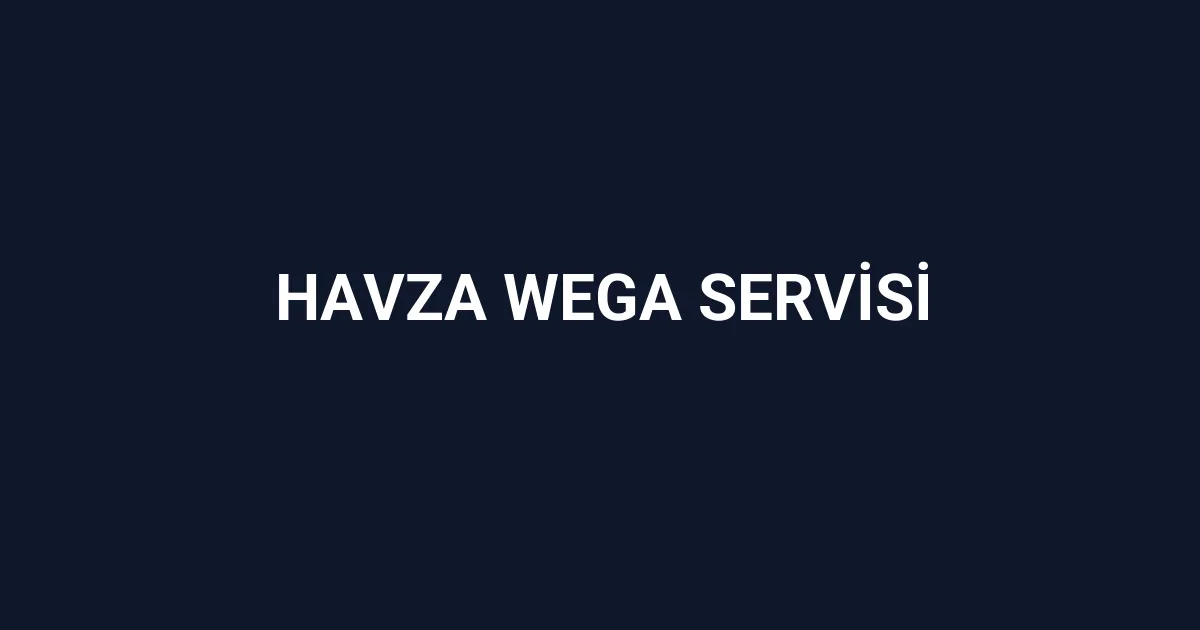 Havza Wega Servisi